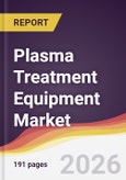 Plasma Treatment Equipment Market Report: Trends, Forecast and Competitive Analysis to 2031- Product Image