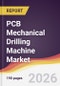 PCB Mechanical Drilling Machine Market Report: Trends, Forecast and Competitive Analysis to 2031 - Product Thumbnail Image