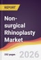 Non-surgical Rhinoplasty Market Report: Trends, Forecast and Competitive Analysis to 2031 - Product Thumbnail Image
