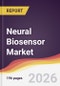 Neural Biosensor Market Report: Trends, Forecast and Competitive Analysis to 2031 - Product Thumbnail Image