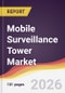Mobile Surveillance Tower Market Report: Trends, Forecast and Competitive Analysis to 2031 - Product Image
