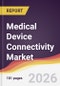 Medical Device Connectivity Market Report: Trends, Forecast and Competitive Analysis to 2031 - Product Thumbnail Image