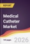 Medical Catheter Market Report: Trends, Forecast and Competitive Analysis to 2031 - Product Thumbnail Image