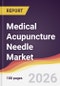 Medical Acupuncture Needle Market Report: Trends, Forecast and Competitive Analysis to 2031 - Product Thumbnail Image