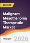 Malignant Mesothelioma Therapeutic Market Report: Trends, Forecast and Competitive Analysis to 2031 - Product Thumbnail Image