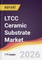 LTCC Ceramic Substrate Market Report: Trends, Forecast and Competitive Analysis to 2031 - Product Thumbnail Image