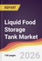 Liquid Food Storage Tank Market Report: Trends, Forecast and Competitive Analysis to 2031 - Product Thumbnail Image