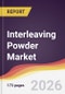 Interleaving Powder Market Report: Trends, Forecast and Competitive Analysis to 2031 - Product Thumbnail Image
