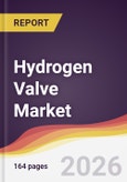Hydrogen Valve Market Report: Trends, Forecast and Competitive Analysis to 2031- Product Image
