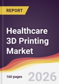 Healthcare 3D Printing Market Report: Trends, Forecast and Competitive Analysis to 2031- Product Image