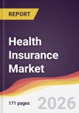 Health Insurance Market Report: Trends, Forecast and Competitive Analysis to 2031- Product Image