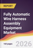 Fully Automatic Wire Harness Assembly Equipment Market Report: Trends, Forecast and Competitive Analysis to 2031- Product Image