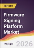 Firmware Signing Platform Market Report: Trends, Forecast and Competitive Analysis to 2031- Product Image