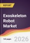 Exoskeleton Robot Market Report: Trends, Forecast and Competitive Analysis to 2031 - Product Thumbnail Image