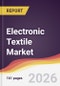 Electronic Textile Market Report: Trends, Forecast and Competitive Analysis to 2031 - Product Thumbnail Image
