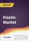 Elastin Market Report: Trends, Forecast and Competitive Analysis to 2031 - Product Thumbnail Image