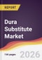 Dura Substitute Market Report: Trends, Forecast and Competitive Analysis to 2031 - Product Thumbnail Image