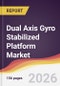 Dual Axis Gyro Stabilized Platform Market Report: Trends, Forecast and Competitive Analysis to 2031 - Product Thumbnail Image