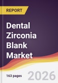Dental Zirconia Blank Market Report: Trends, Forecast and Competitive Analysis to 2031- Product Image