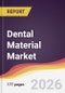 Dental Material Market Report: Trends, Forecast and Competitive Analysis to 2031 - Product Thumbnail Image