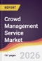 Crowd Management Service Market Report: Trends, Forecast and Competitive Analysis to 2031 - Product Thumbnail Image