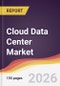 Cloud Data Center Market Report: Trends, Forecast and Competitive Analysis to 2031 - Product Thumbnail Image