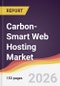 Carbon-Smart Web Hosting Market Report: Trends, Forecast and Competitive Analysis to 2031 - Product Thumbnail Image