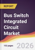 Bus Switch Integrated Circuit Market Report: Trends, Forecast and Competitive Analysis to 2031- Product Image