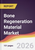 Bone Regeneration Material Market Report: Trends, Forecast and Competitive Analysis to 2031- Product Image