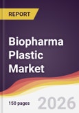 Biopharma Plastic Market Report: Trends, Forecast and Competitive Analysis to 2031- Product Image