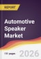 Automotive Speaker Market Report: Trends, Forecast and Competitive Analysis to 2031 - Product Thumbnail Image