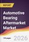 Automotive Bearing Aftermarket Market Report: Trends, Forecast and Competitive Analysis to 2031 - Product Thumbnail Image