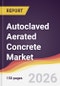 Autoclaved Aerated Concrete Market Report: Trends, Forecast and Competitive Analysis to 2031 - Product Thumbnail Image