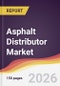 Asphalt Distributor Market Report: Trends, Forecast and Competitive Analysis to 2031 - Product Thumbnail Image