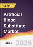 Artificial Blood Substitute Market Report: Trends, Forecast and Competitive Analysis to 2031- Product Image