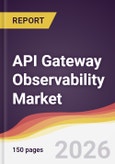 API Gateway Observability Market Report: Trends, Forecast and Competitive Analysis to 2031- Product Image