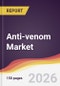 Anti-venom Market Report: Trends, Forecast and Competitive Analysis to 2031 - Product Thumbnail Image