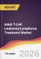 Adult T-Cell Leukemia/Lymphoma Treatment Market Report: Trends, Forecast and Competitive Analysis to 2031 - Product Thumbnail Image