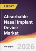 Absorbable Nasal Implant Device Market Report: Trends, Forecast and Competitive Analysis to 2031- Product Image
