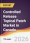 Controlled Release Topical Patch Market in Canada - Product Image