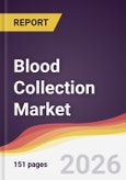 Blood Collection Market Report: Trends, Forecast and Competitive Analysis to 2031- Product Image