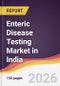 Enteric Disease Testing Market in India - Product Thumbnail Image