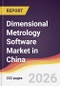 Dimensional Metrology Software Market in China - Product Image