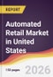 Automated Retail Market in United States - Product Thumbnail Image