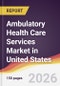 Ambulatory Health Care Services Market in United States - Product Thumbnail Image