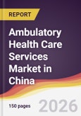 Ambulatory Health Care Services Market in China- Product Image