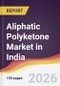 Aliphatic Polyketone Market in India - Product Thumbnail Image