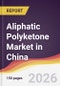 Aliphatic Polyketone Market in China - Product Thumbnail Image
