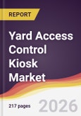 Yard Access Control Kiosk Market Report: Trends, Forecast and Competitive Analysis to 2031- Product Image