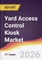 Yard Access Control Kiosk Market Report: Trends, Forecast and Competitive Analysis to 2031 - Product Thumbnail Image